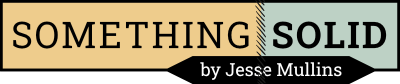 Something Solid by Jesse Mullins